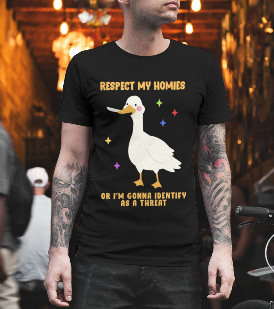 Respect My Homies Or I'm Gonna Identify As A Threat Goose T-Shirt
