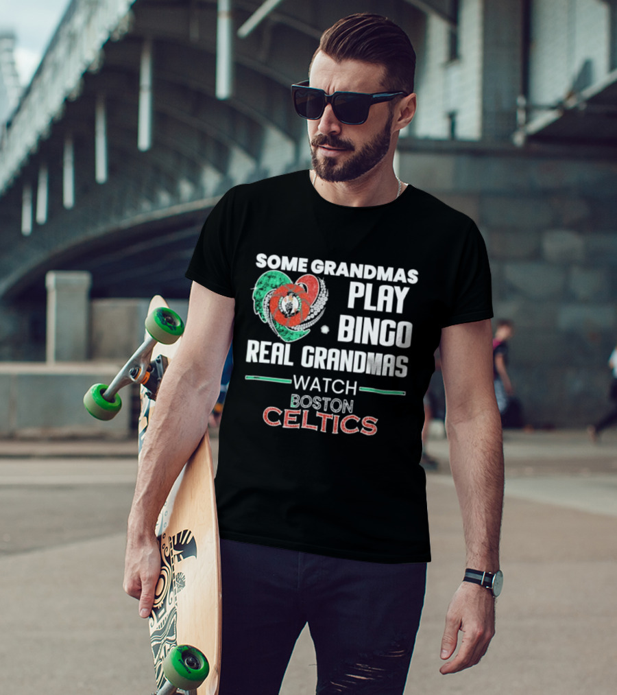 Some Grandmas Play Bingo Real Grandmas Boston Celtics T-Shirt
