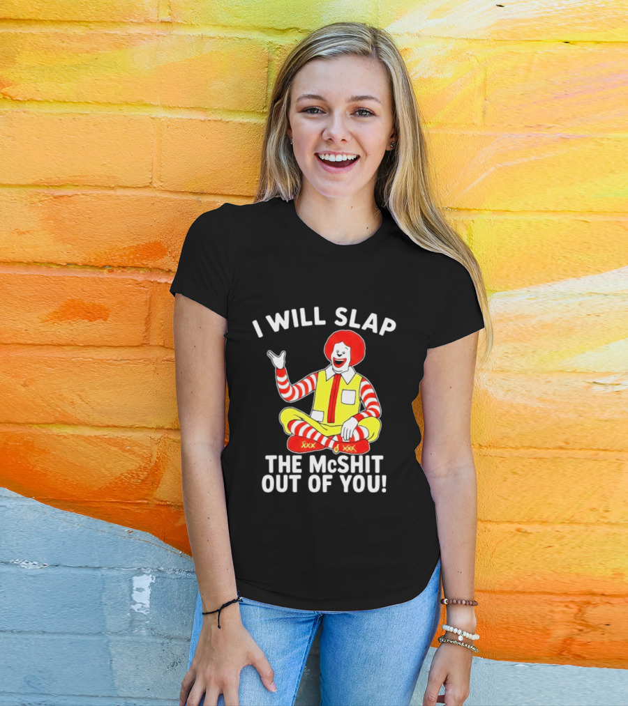 I Will Slap The McShit Out Of You Clown Character Sitting T-Shirt