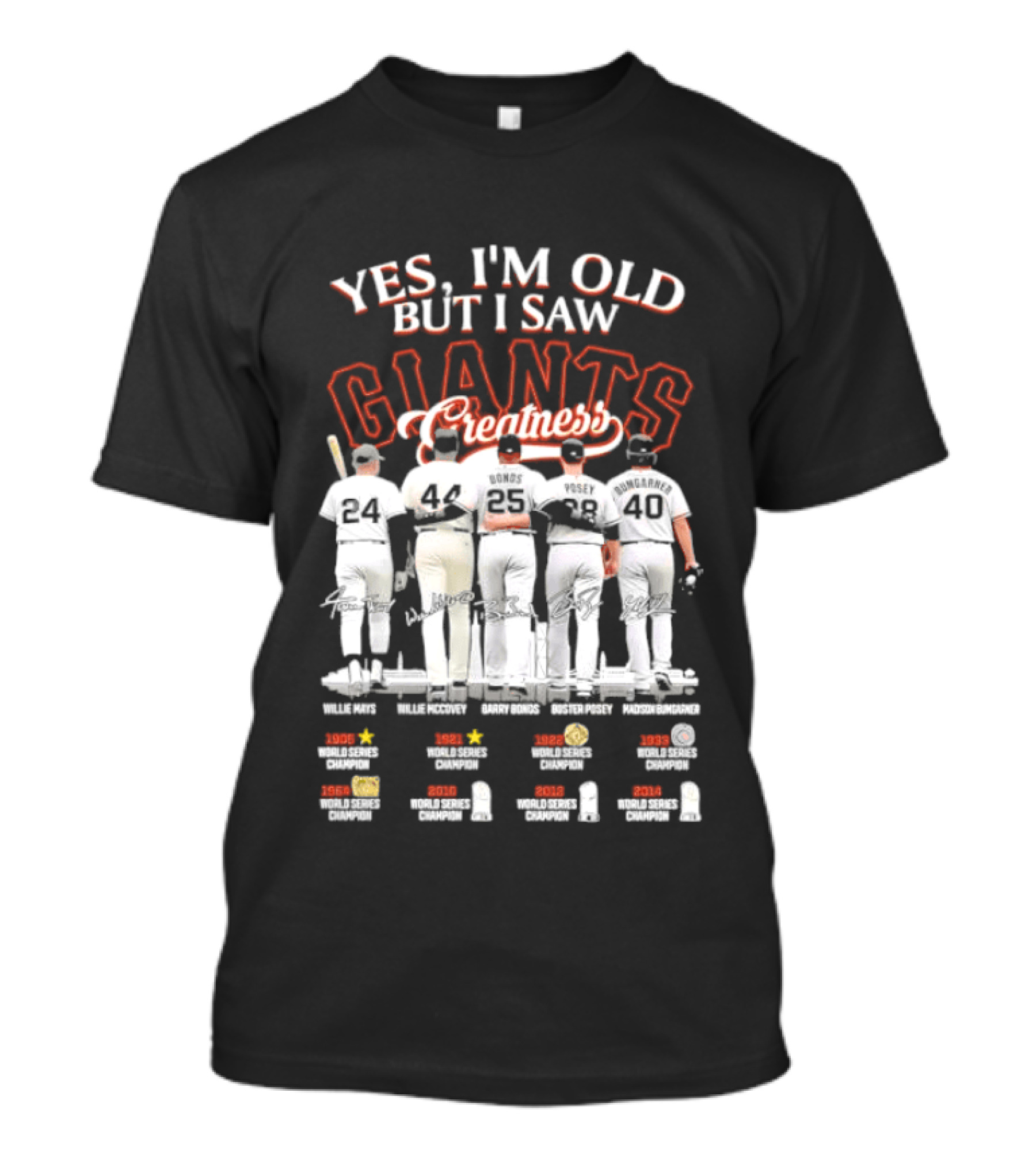 Yes I'm Old But I Saw Giants Greatness Willie McCovey Marichal Cepeda Mays Perry T-Shirt