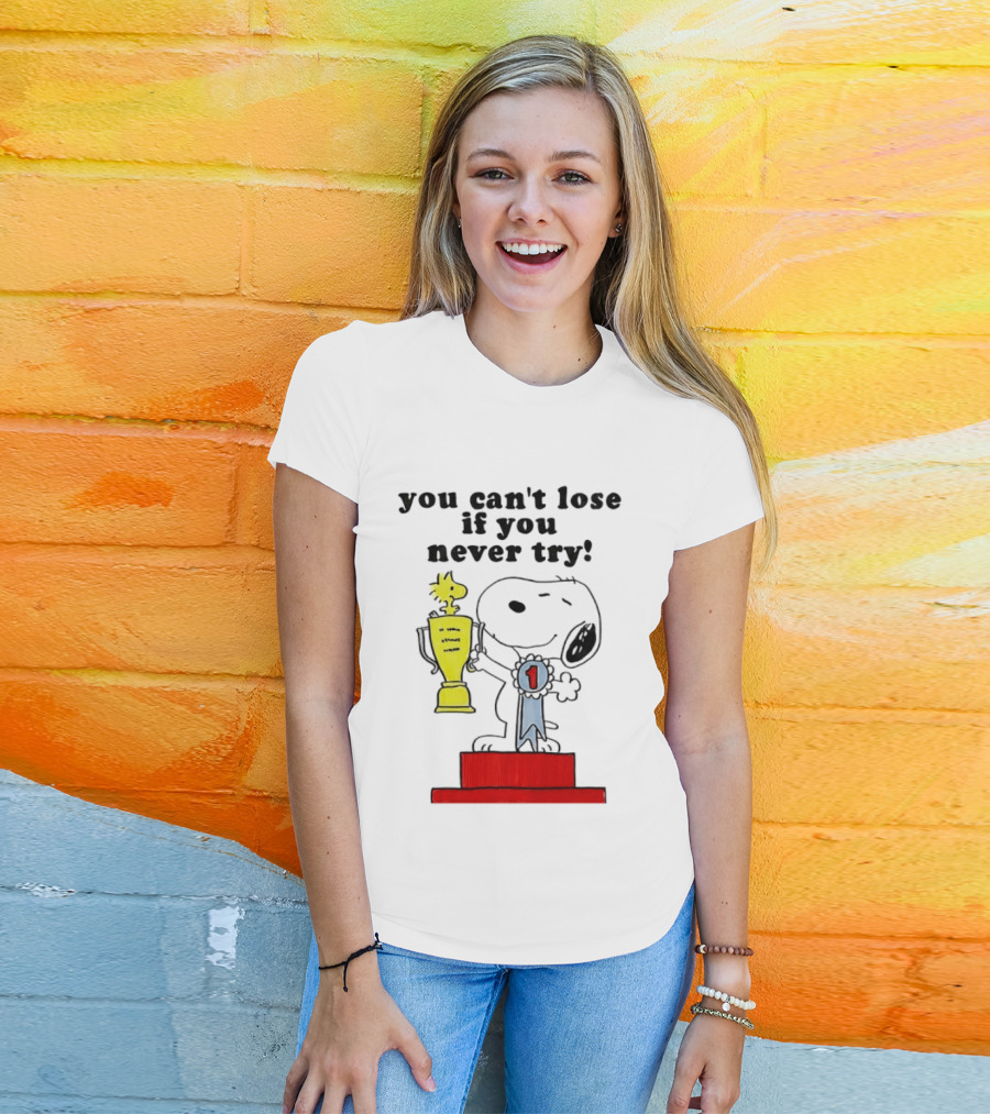 Snoopy Woodstock Trophy Winner You Can't Lose If You Never Try T-Shirt