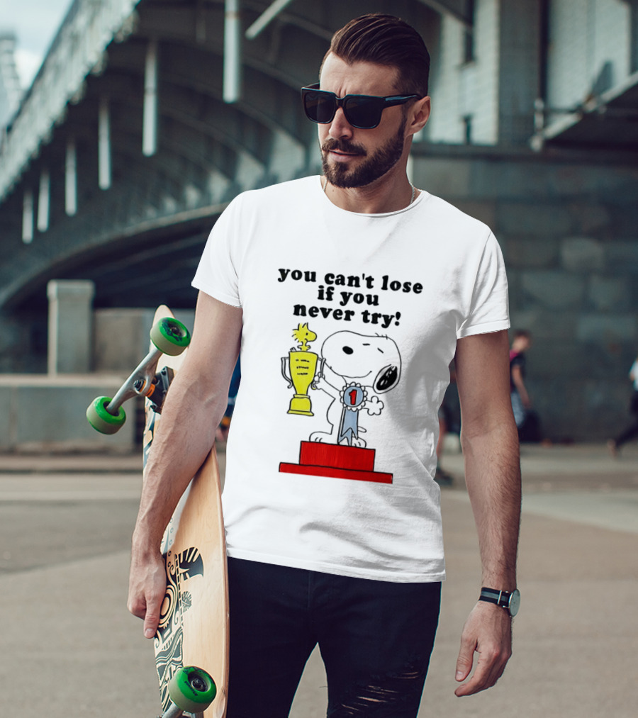 Snoopy Woodstock Trophy Winner You Can't Lose If You Never Try T-Shirt