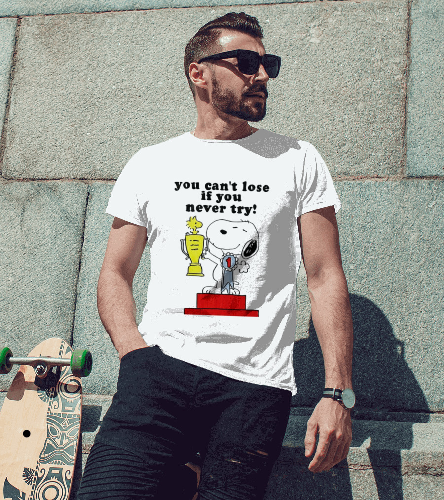 Snoopy Woodstock Trophy Winner You Can't Lose If You Never Try T-Shirt