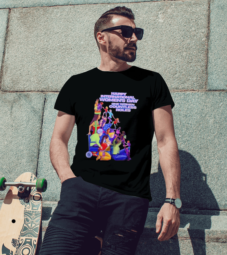 Celebrating Happy International Women's Day One Woman Countless Roles T-Shirt