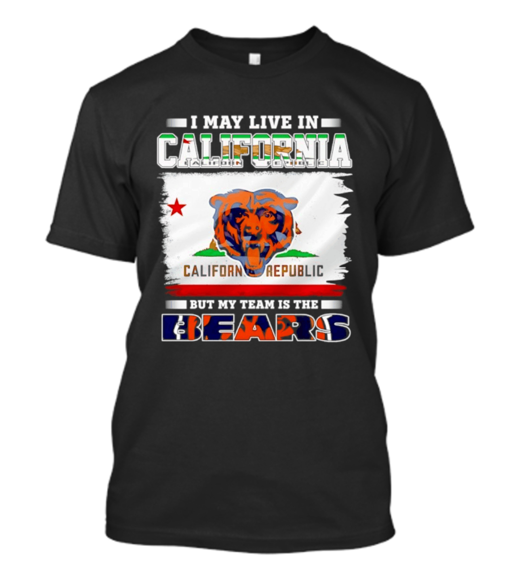 I May Live In California California Republic But My Team Is The Chicago Bears T-Shirt
