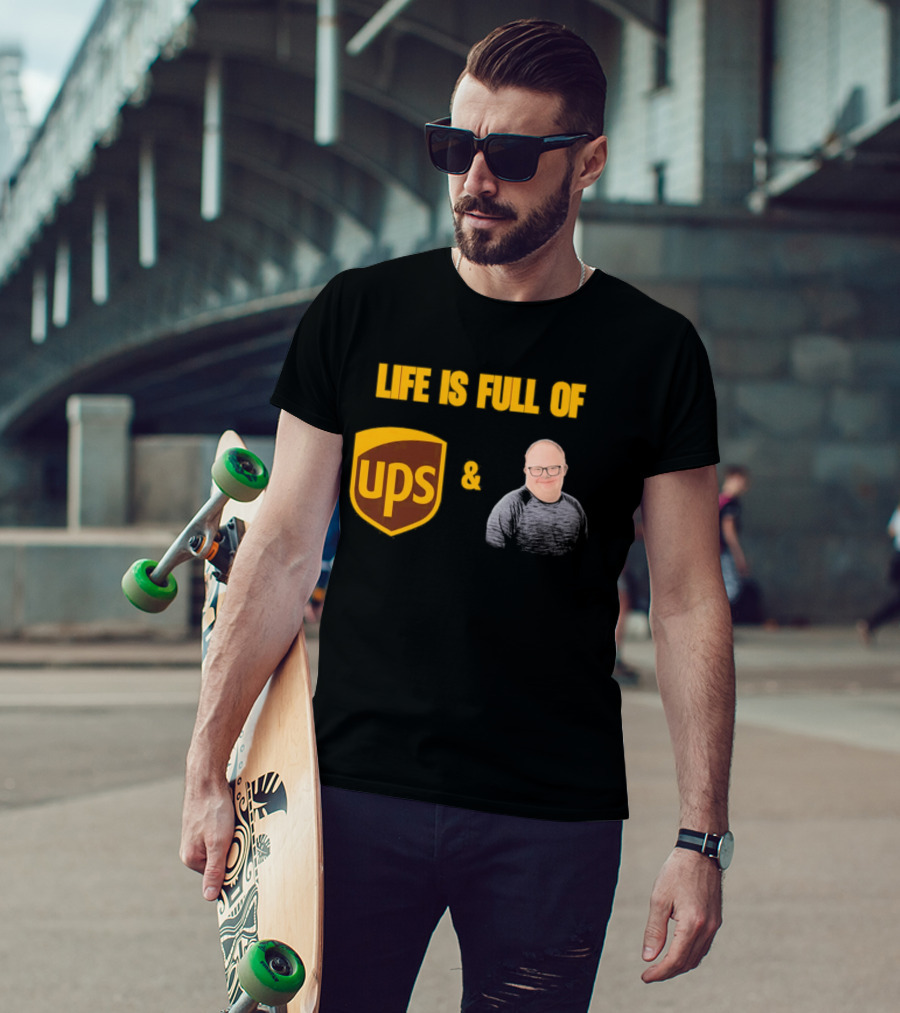 Life Is Full Of UPS And Smiles T-Shirt