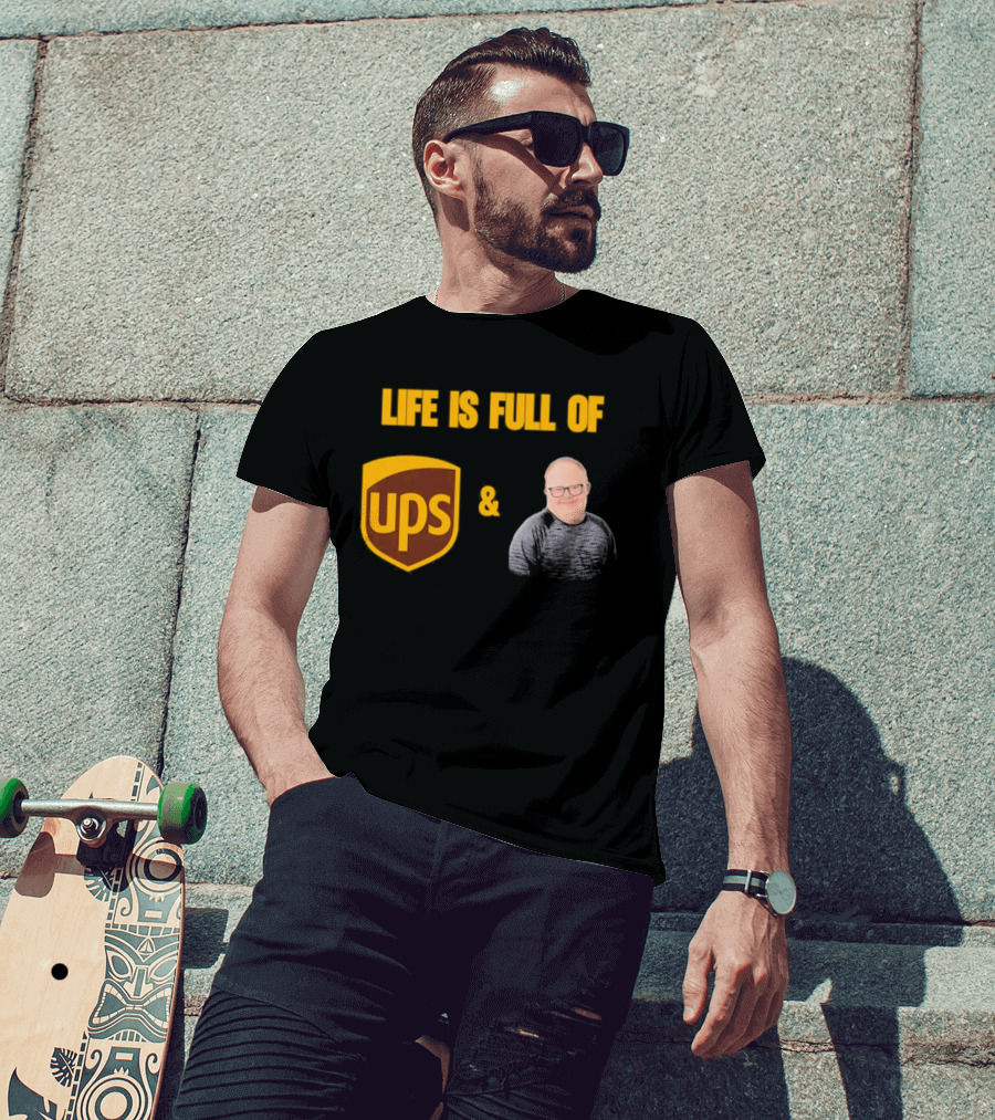 Life Is Full Of UPS And Smiles T-Shirt