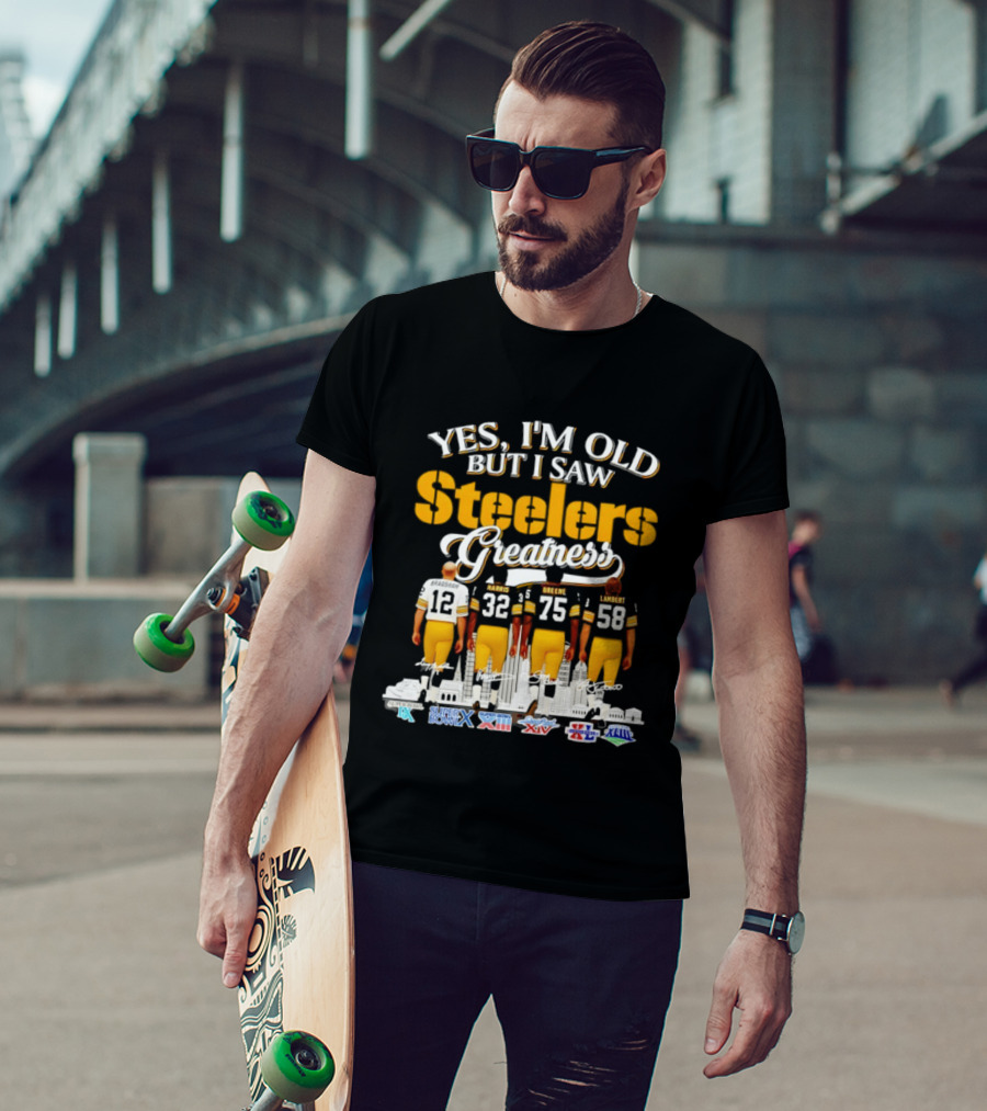 Yes I'm Old But I Saw Steelers Greatness Harris Greene Lambert Bradshaw Super Bowl Champs T-Shirt