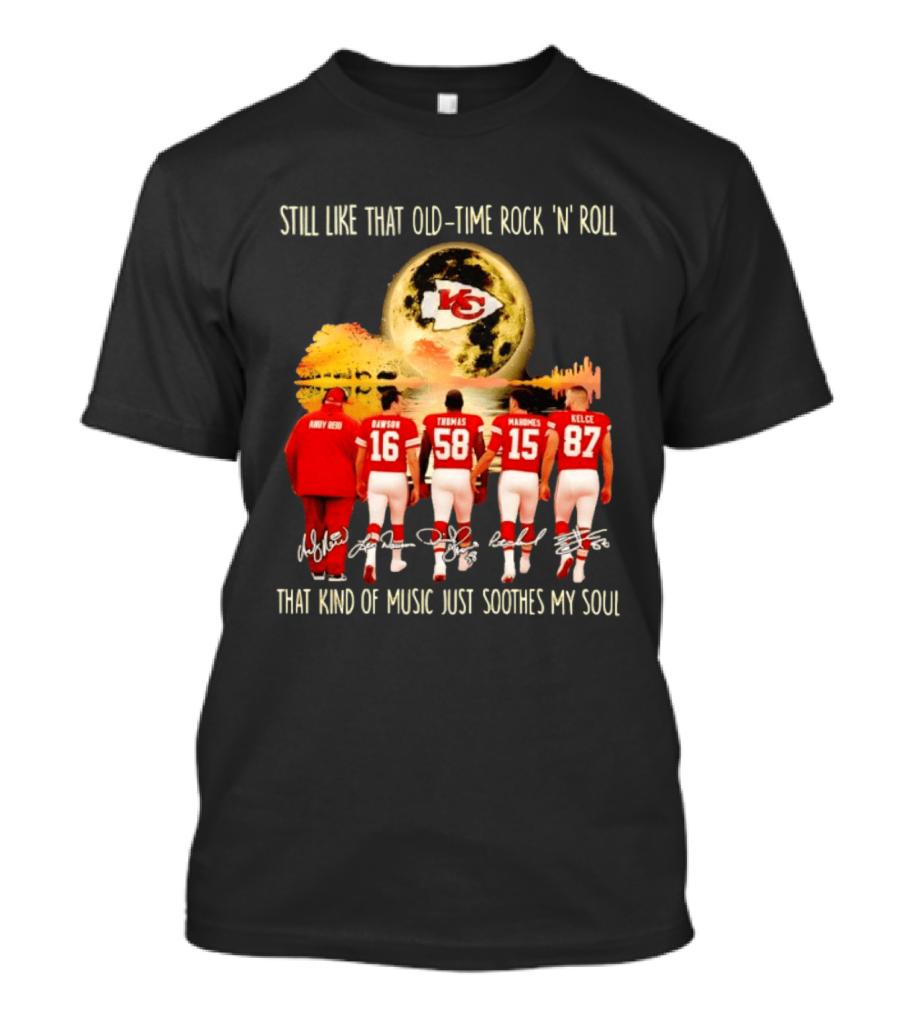 Kansas City Chiefs Still Like That Old Time Rock 'n' Roll That Kind Of Music Soothes My Soul T-Shirt
