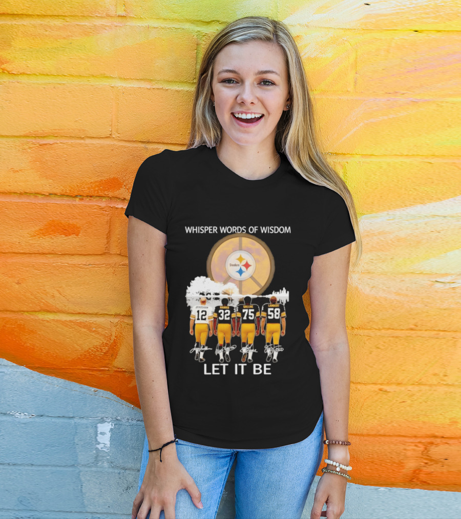 Pittsburgh Steelers Bradshaw Harris Greene Lambert Whisper Words Of Wisdom Let It Be T-Shirt