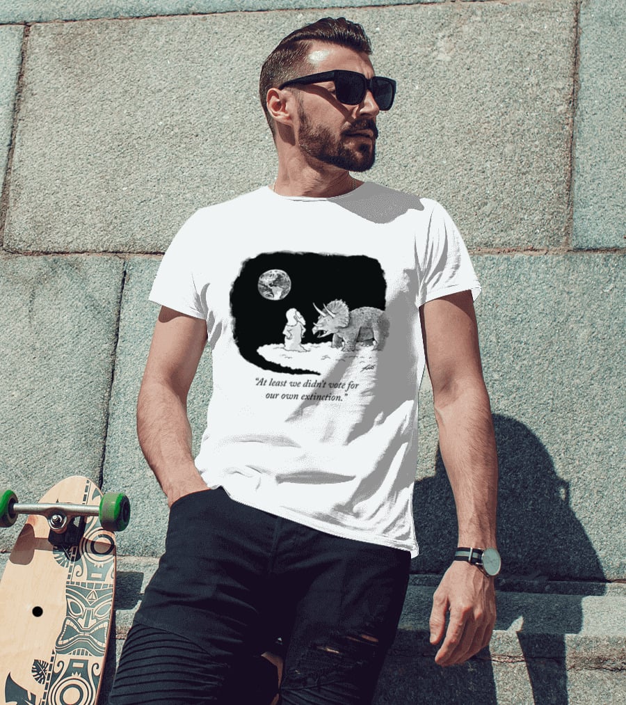 At Least We Didn't Vote For Our Own Extinction Dinosaur Cartoon Humor T-Shirt