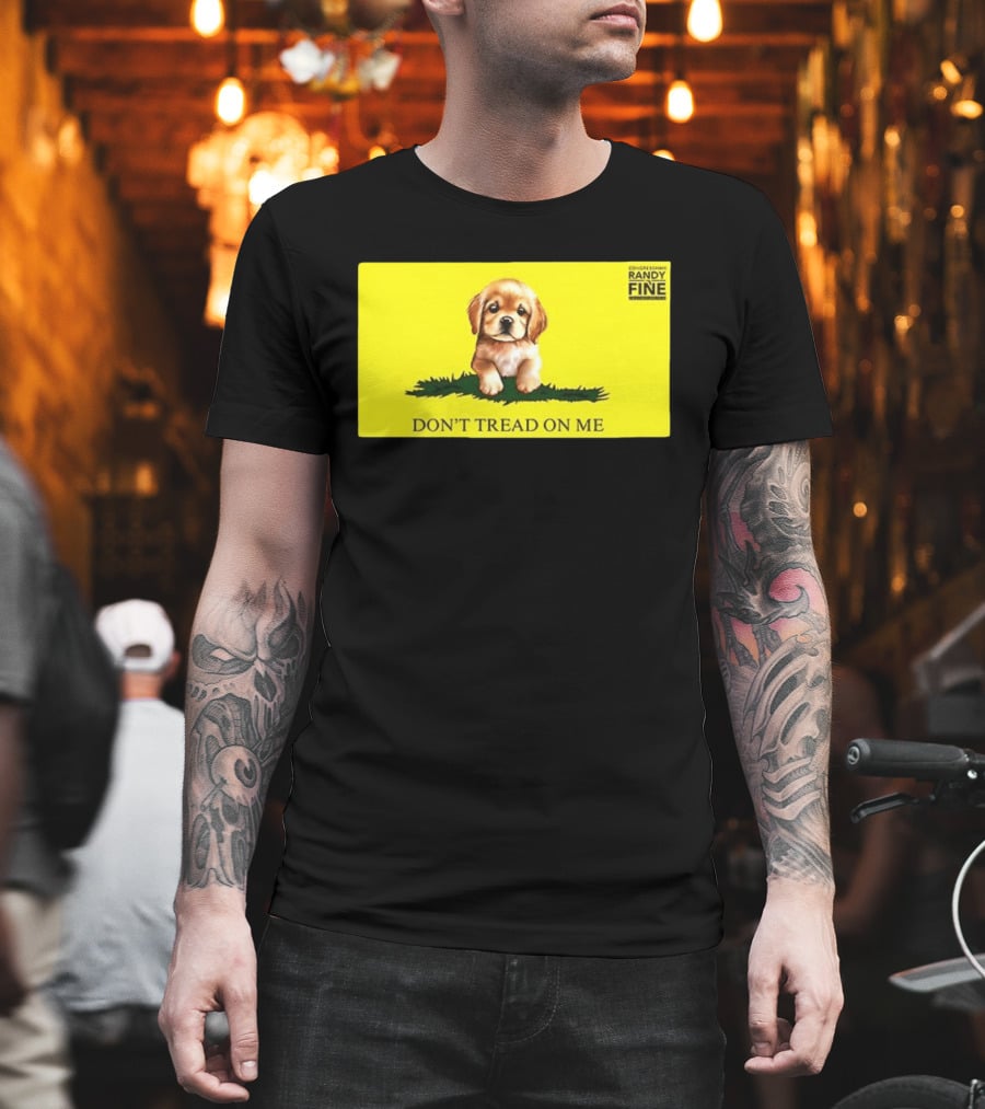 Tommy Robinson Dogs FTW Don't Tread On Me Puppy Randy Fine T-Shirt