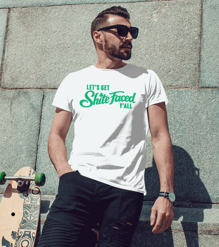 Let's Get Shite Faced Y'all St Patrick's Day Celebration T-Shirt
