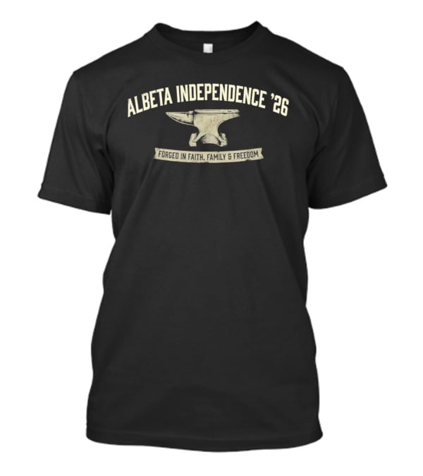 Alberta Independence '26 Forged In Faith Family Freedom Anvil T-Shirt