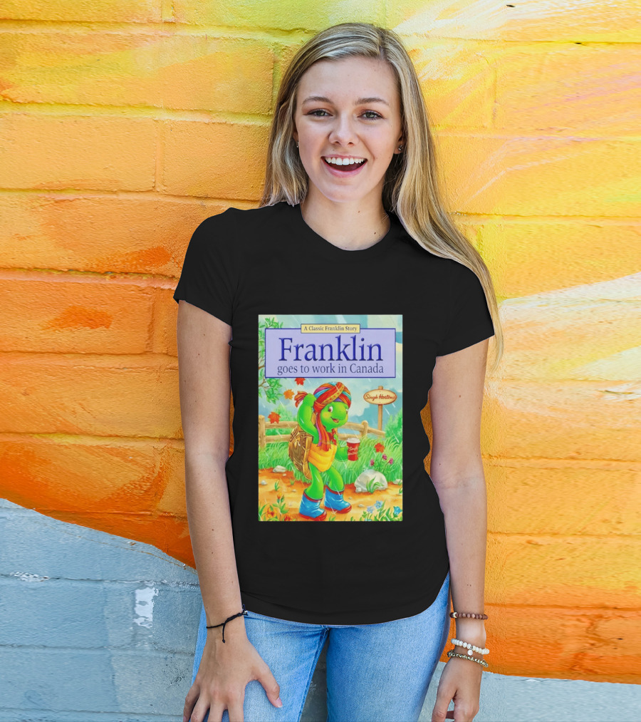 Franklin Goes To Work In Canada Singh Hortons Classic Story T-Shirt