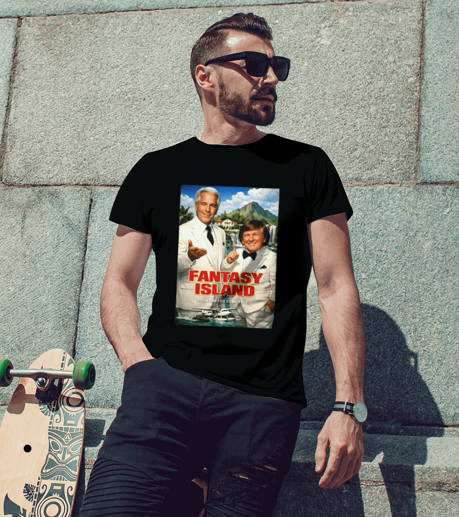 Fantasy Island Your Dreams Come True Jeffrey Epstein Trump T-Shirt