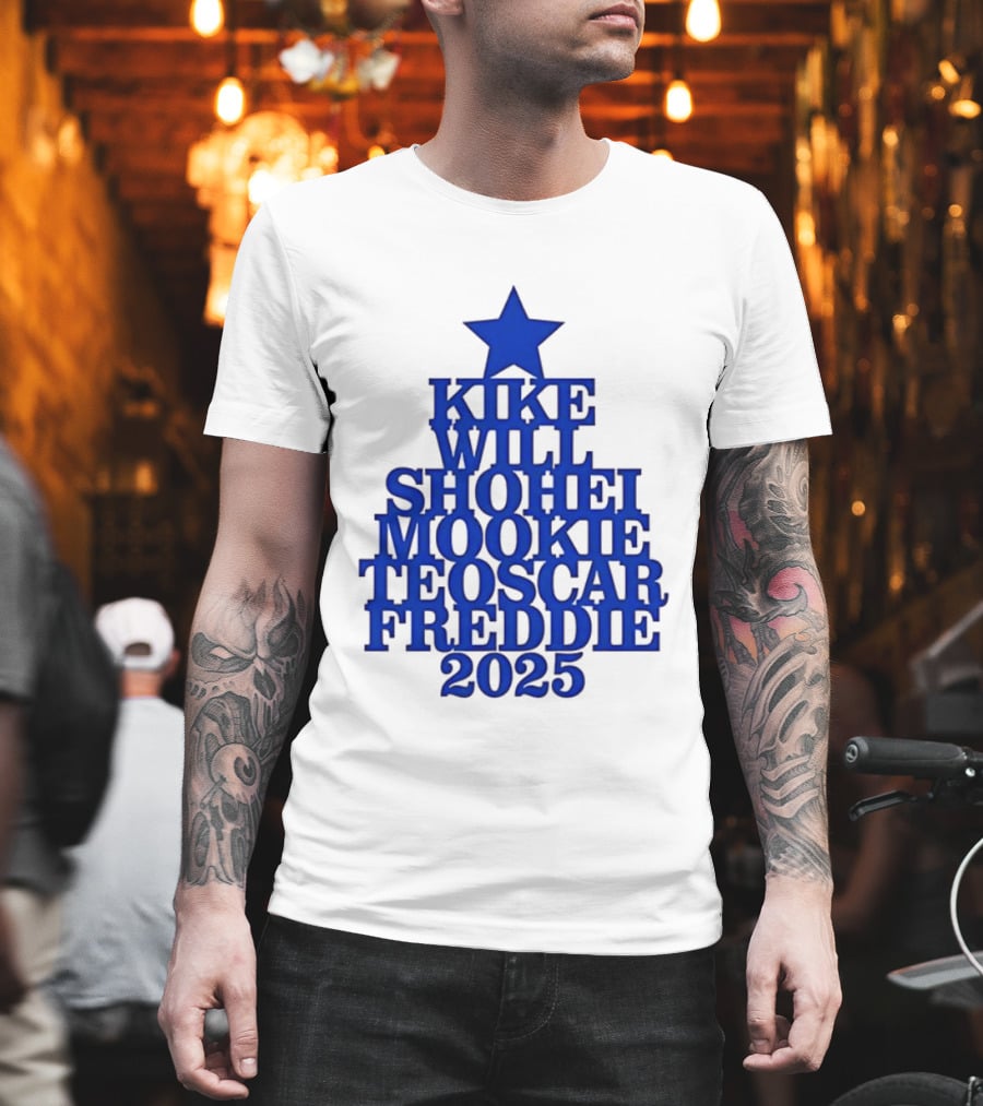 Los Angeles Dodgers Kike Will Shohei Mookie Teoscar Freddie 2025 Names Star T-Shirt
