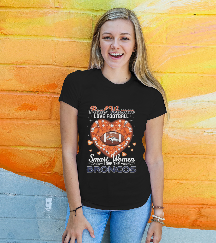 Real Women Love Football Smart Women Love The Broncos Diamond Heart T-Shirt