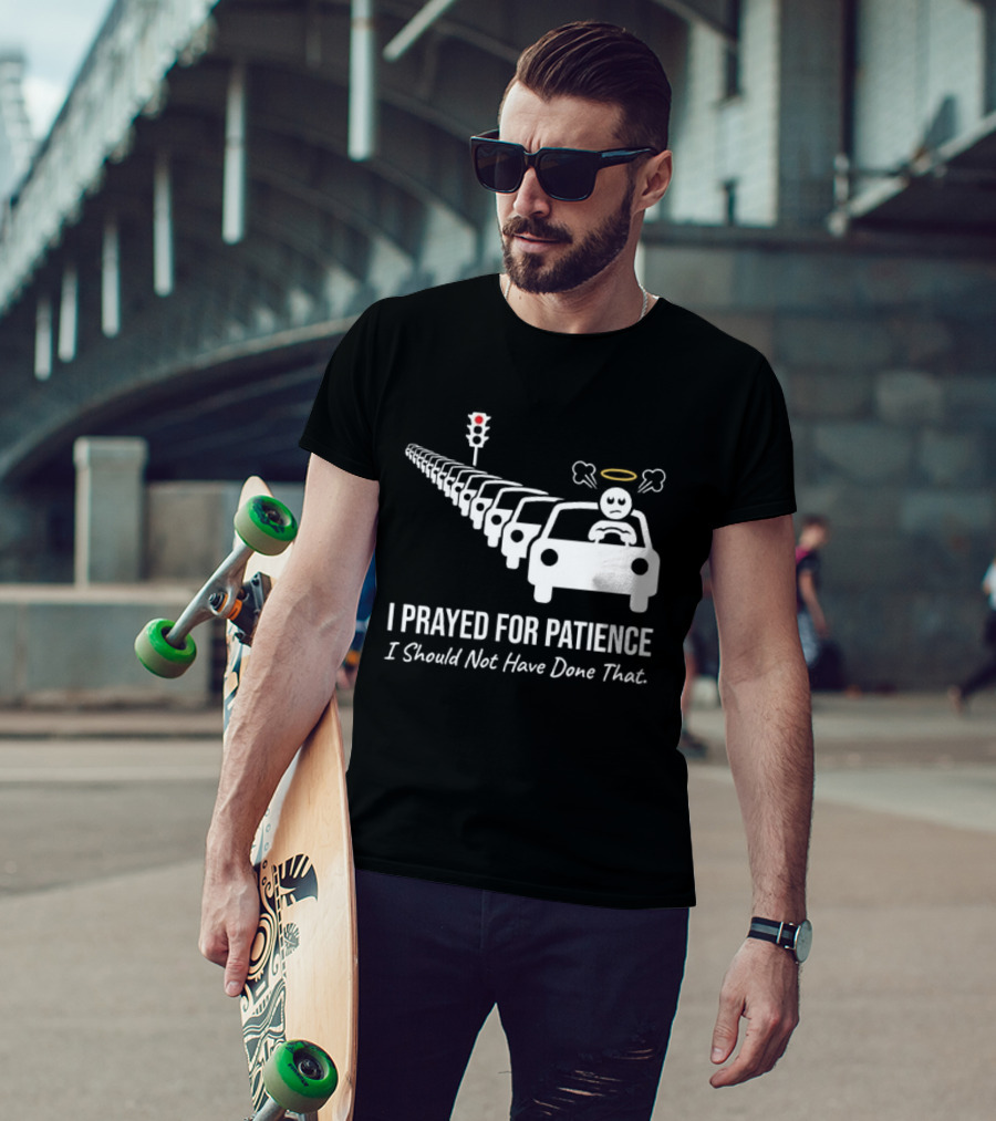 I Prayed For Patience Traffic Jam Halo Frustration T-Shirt