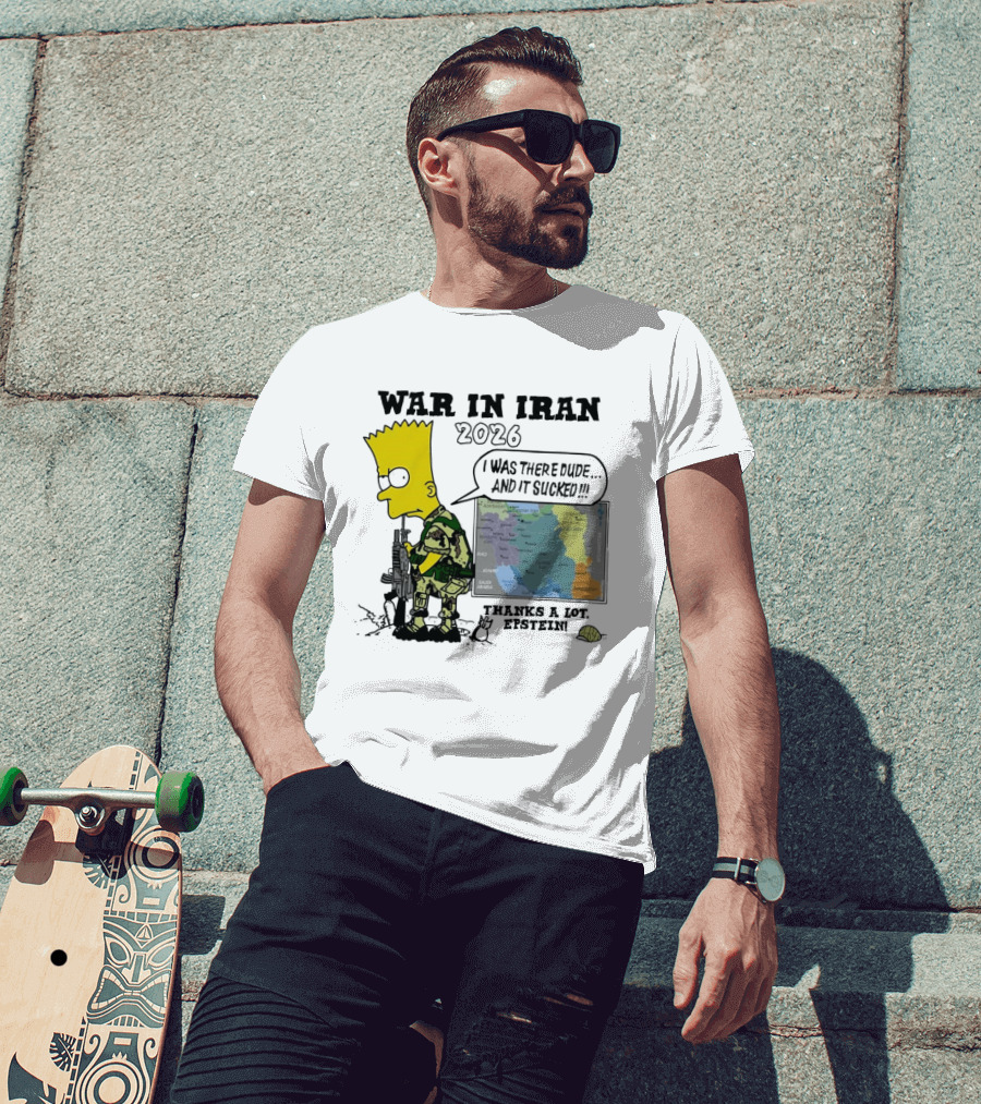 War In Iran 2026 I Was There Thanks A Lot Epstein T-Shirt