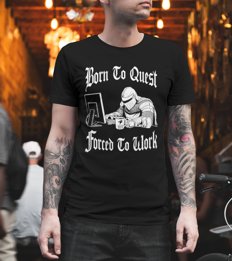 Born to Quest Forced to Work Office Knight Gamer Humor T-Shirt
