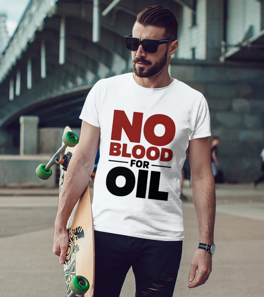 No Blood For Oil And T-Shirt