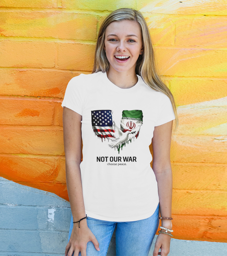 Not Our War Choose Peace USA Iran Flags Dove T-Shirt