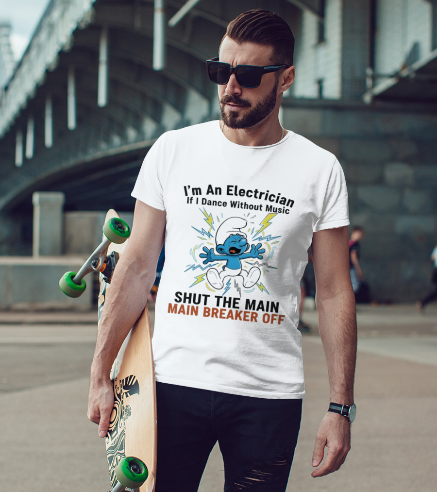 I'm An Electrician If I Dance Without Music Shut The Main Breaker Off Smurf T-Shirt