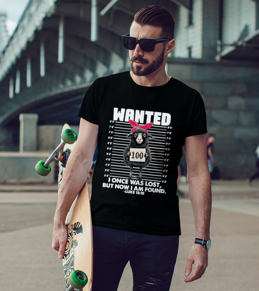 WANTED Sheep I Once Was Lost But Now I Am Found Luke 15:6 T-Shirt