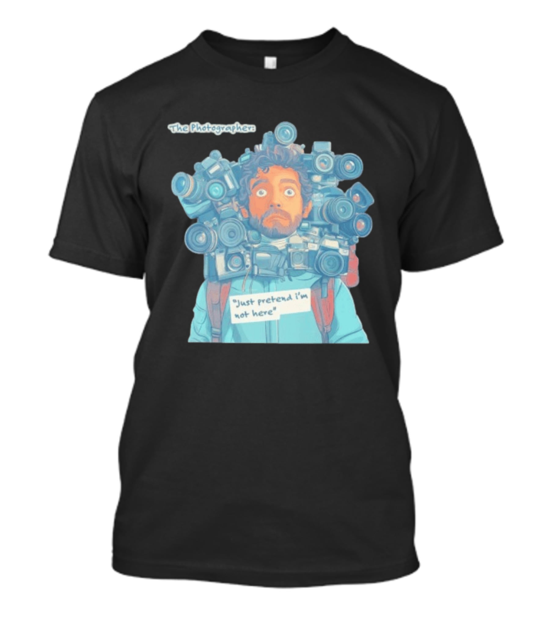 The Photographer Just Pretend I'm Not Here Camera Humor T-Shirt