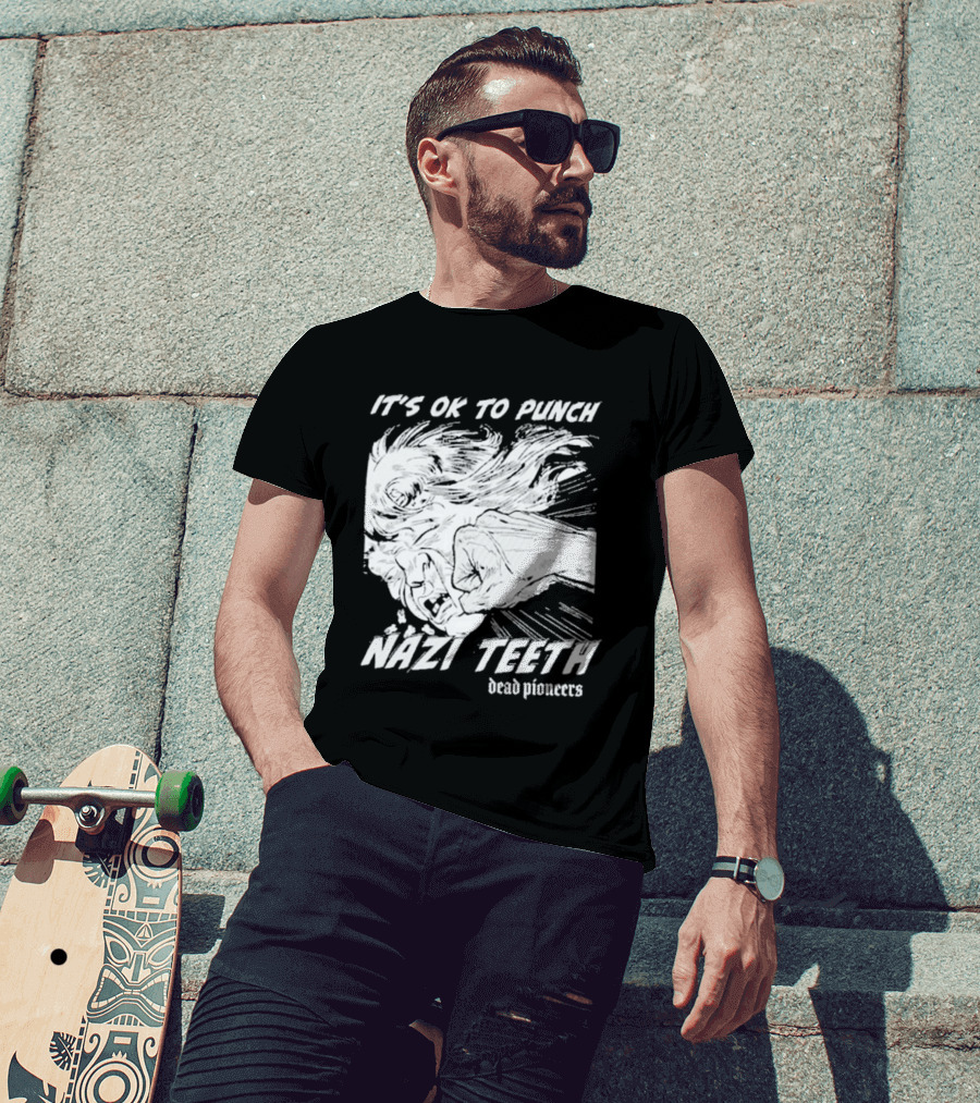 It's Ok To Punch Nazi Teeth Dead Pioneers T-Shirt