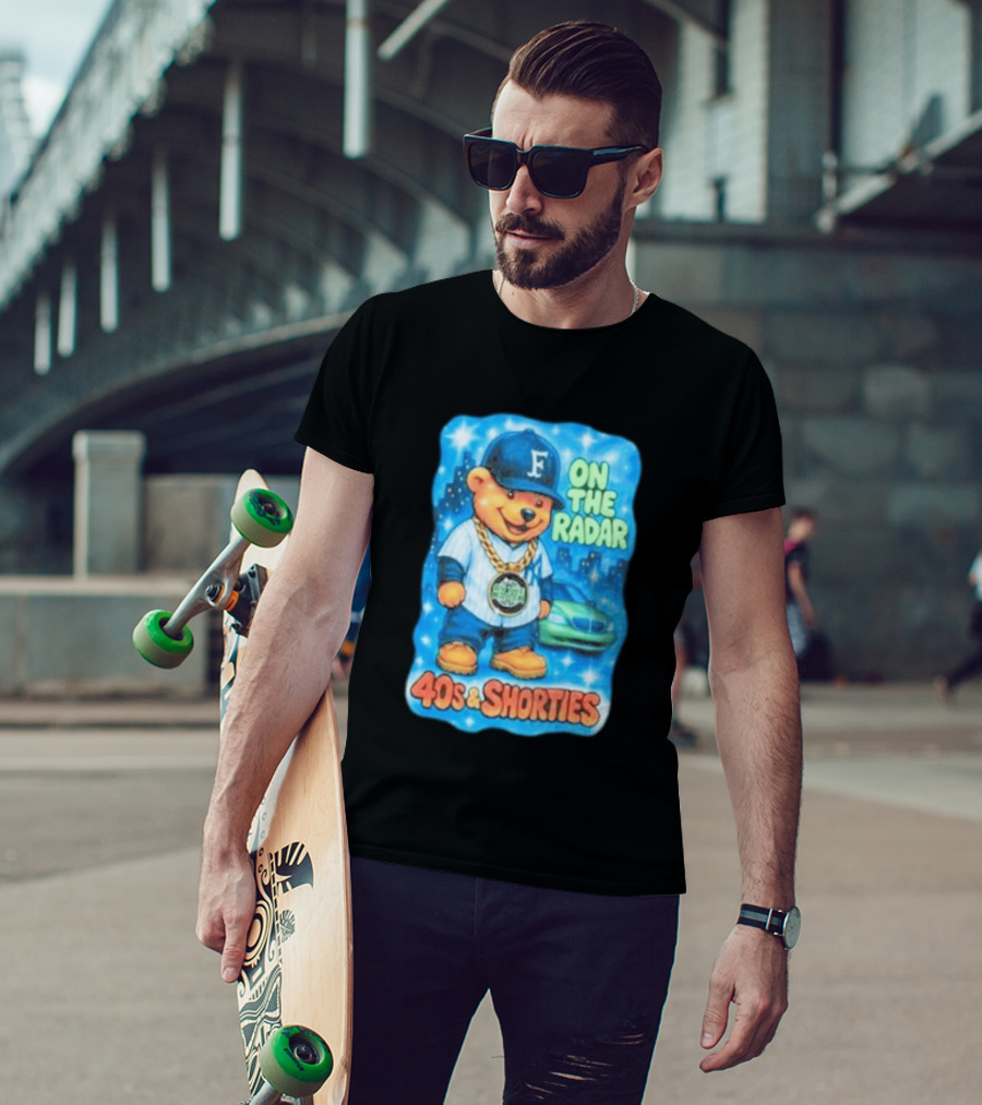 On The Radar 40s And Shorties Bear Fashion Streetwear T-Shirt