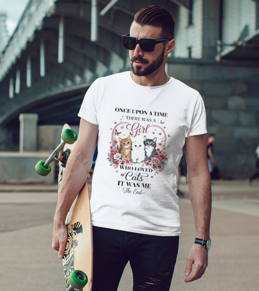 Once Upon A Time There Was A Girl Who Loved Cats It Was Me The End T-Shirt