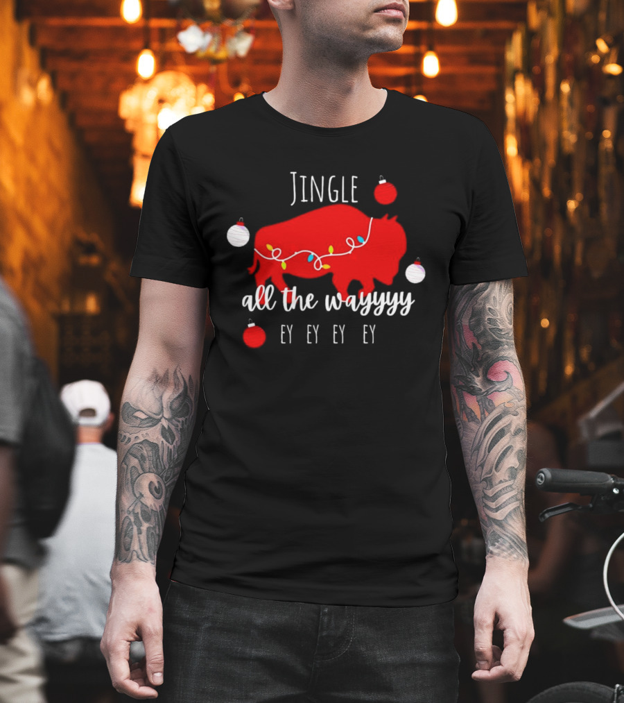 Jingle All the Wayyy Ey Ey Ey Buffalo Christmas T-Shirt