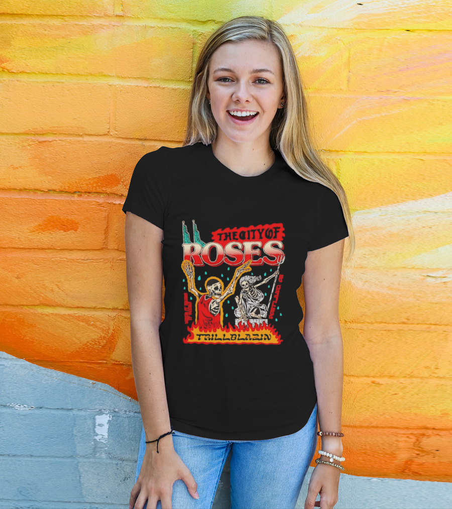 The City Of Roses Skeleton Trillblazin Skeletons And Flames T-Shirt