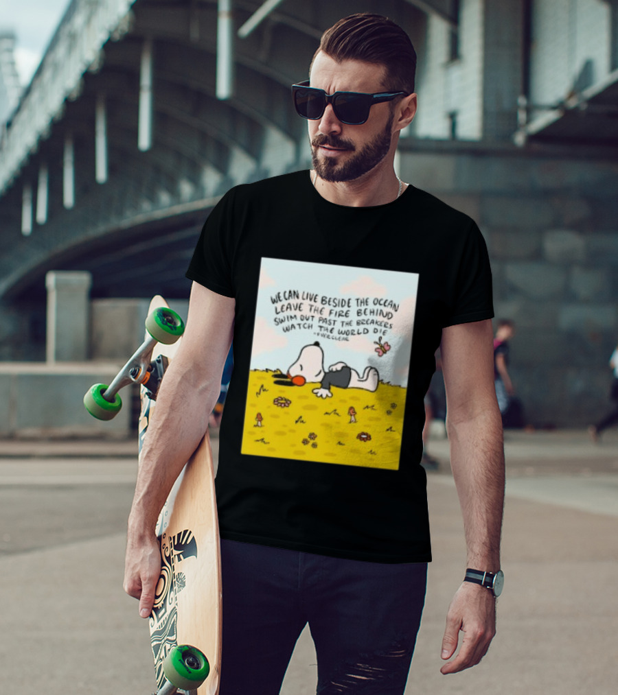 We Can Live Beside The Ocean Leave The Fire Behind Swim Out Past The Breakers Snoopy The World Die Everclear T-Shirt