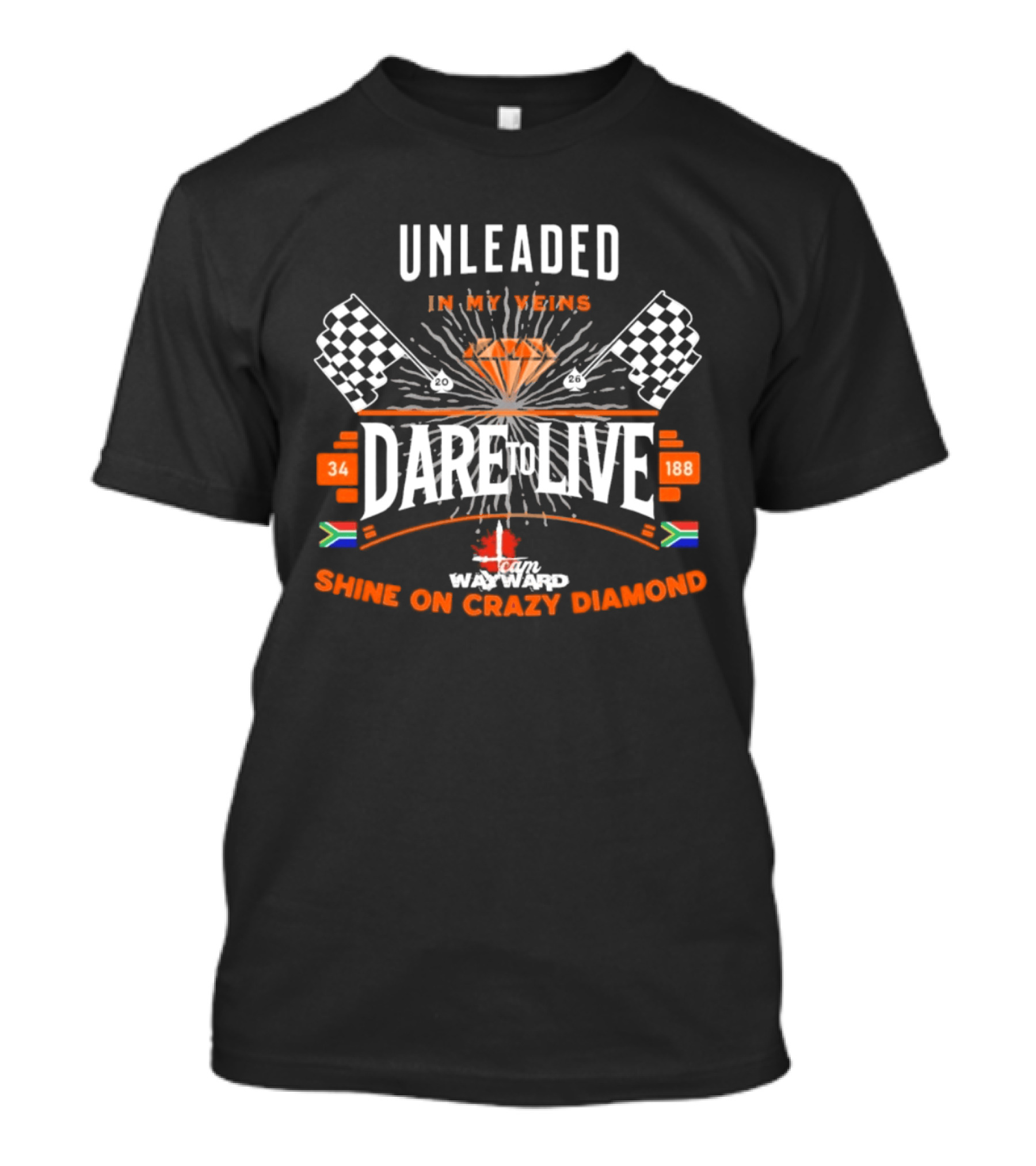 Dare To Live Unleaded In My Veins Shine On Crazy Diamond Racing 34 188 South Africa Canada Flags T-Shirt