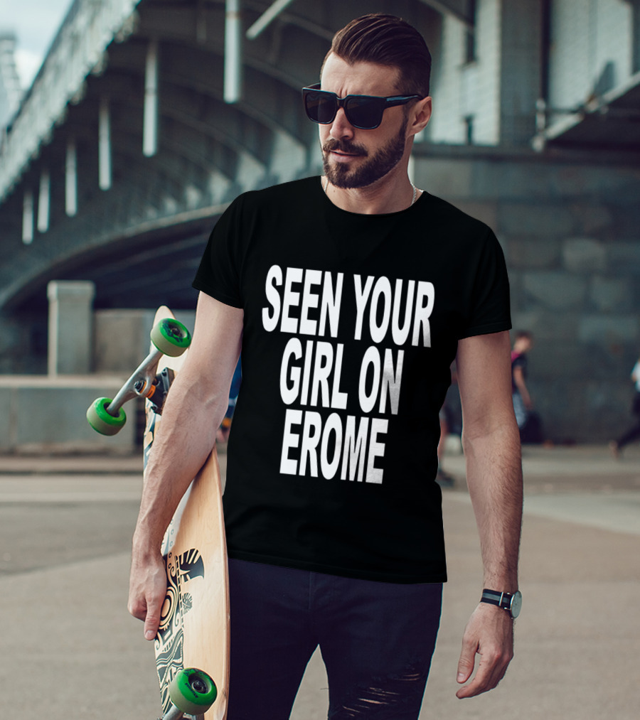 Ruben Girl Skateboards Seen Your Girl On Erome T-Shirt