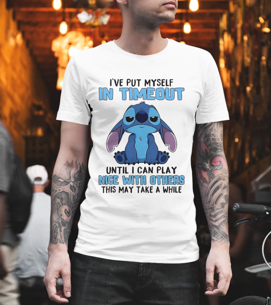 I've Put Myself In Timeout Until I Can Play Nice With Others Stitch T-Shirt