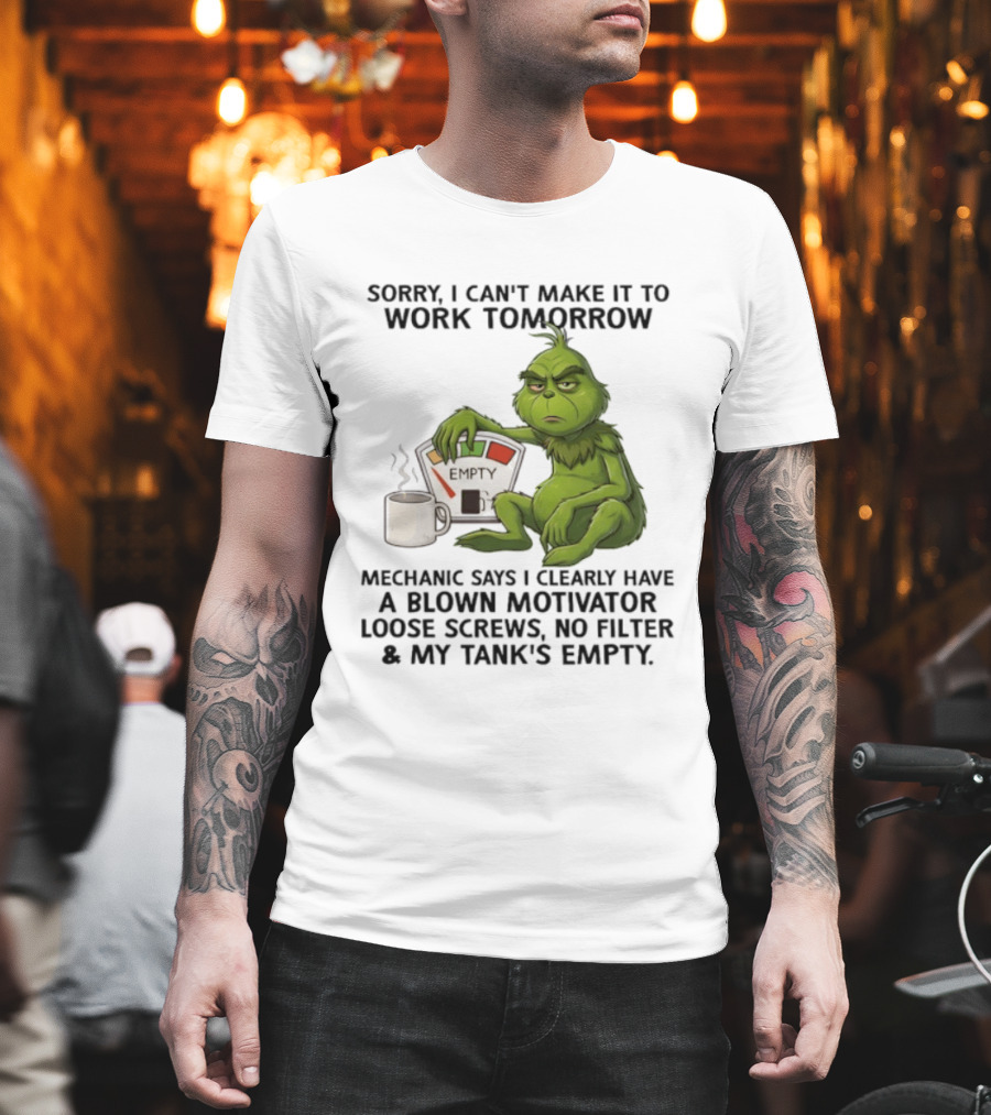 Sorry I Can't Make It to Work Tomorrow Grinch Blown Motivator Tank Empty T-Shirt