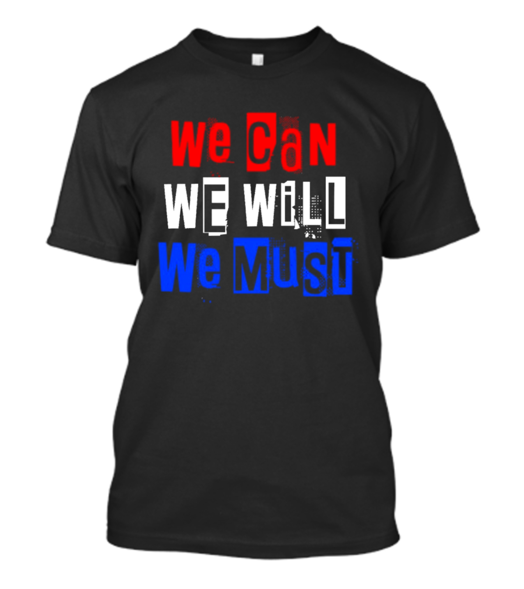 We Can We Will We Must Patriotic Colors Ships From USA T-Shirt