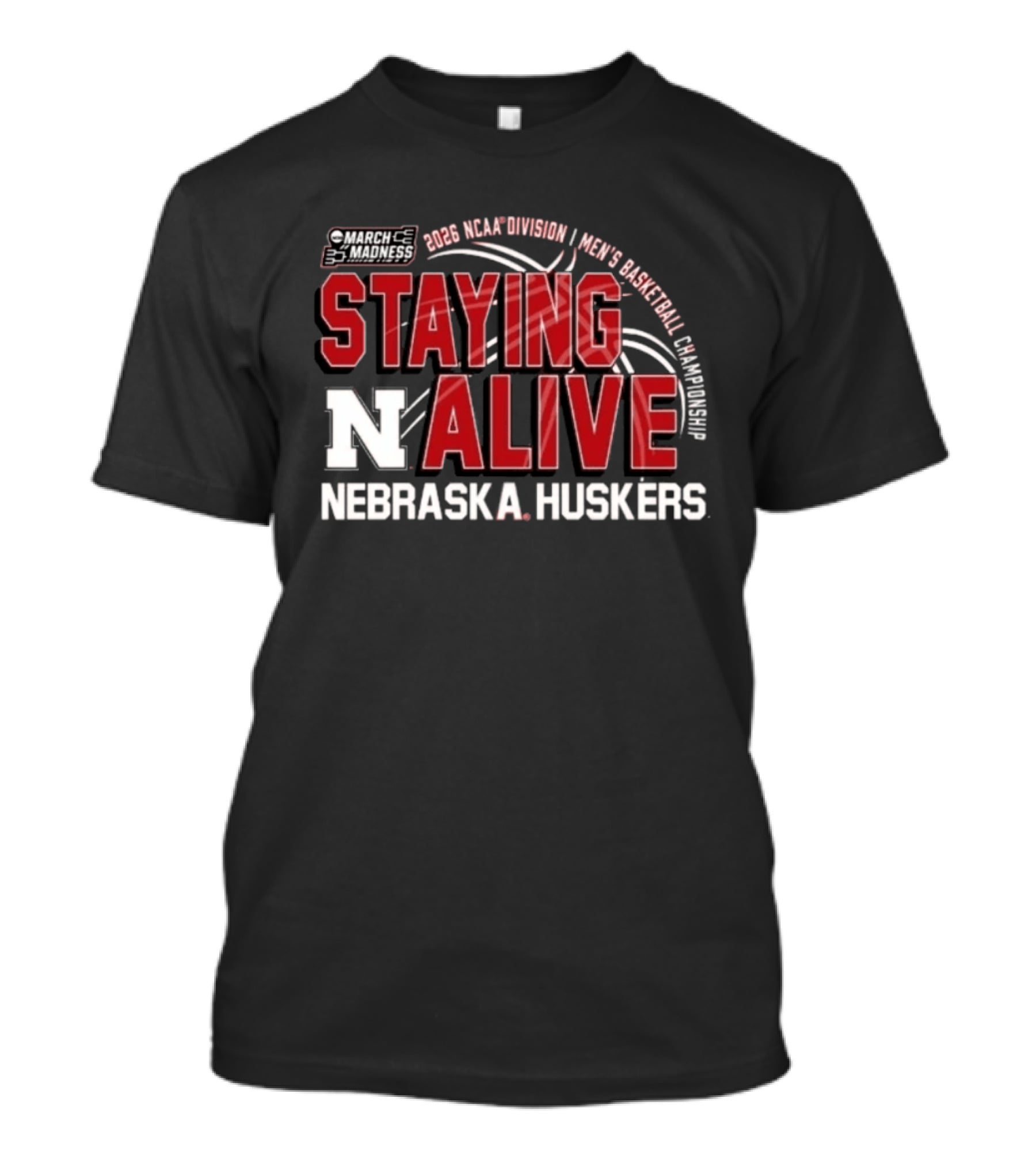 March Madness 2026 NCAA Division I Nebraska Huskers Men's Basketball Staying Alive T-Shirt