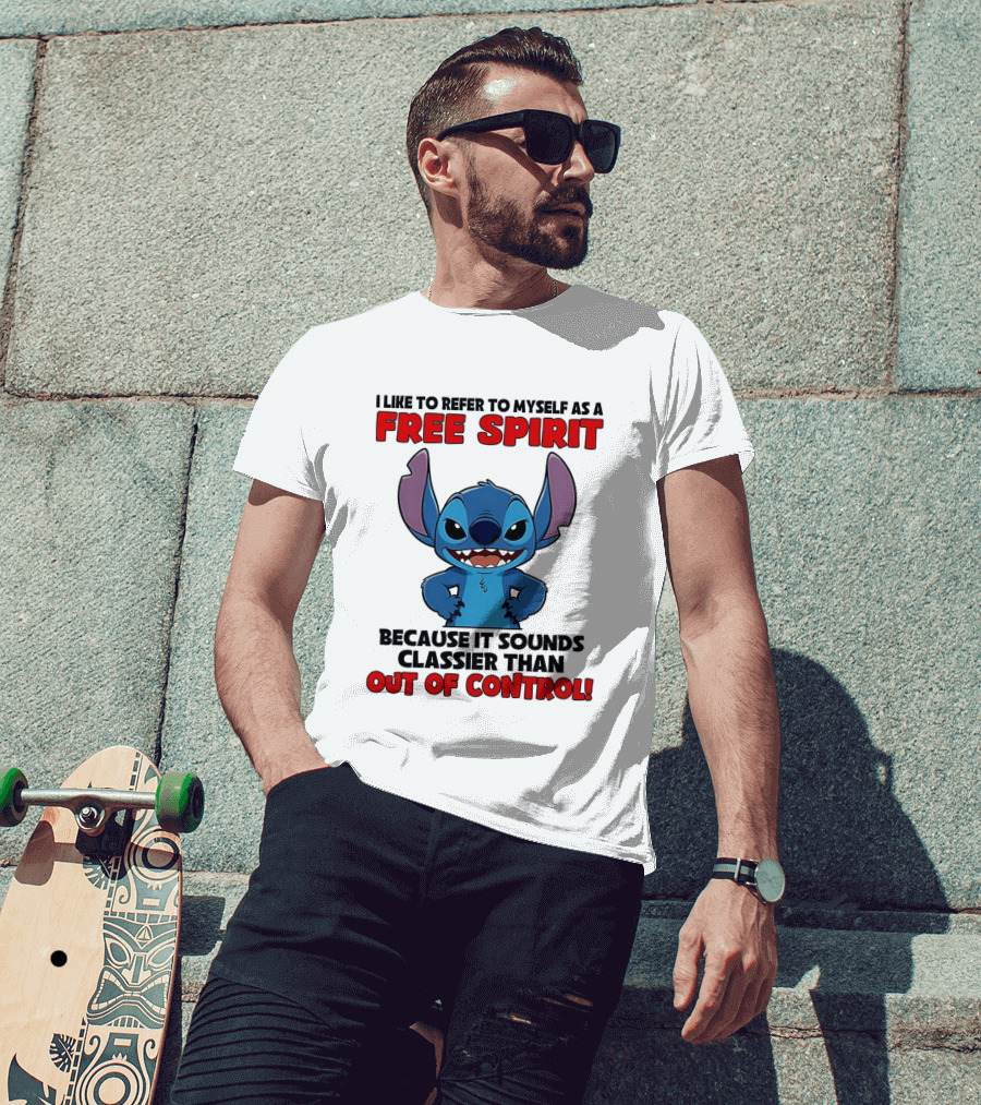 Stitch I Like To Refer To Myself As A Free Spirit Because It Sounds Classier Than Out Of Control T-Shirt