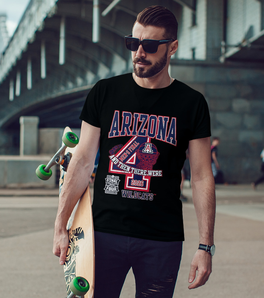 Arizona Wildcats 2026 Men's Final Four And Then There Were T-Shirt