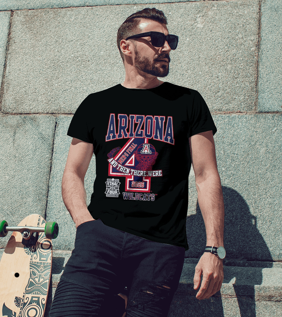 Arizona Wildcats 2026 Men's Final Four And Then There Were T-Shirt