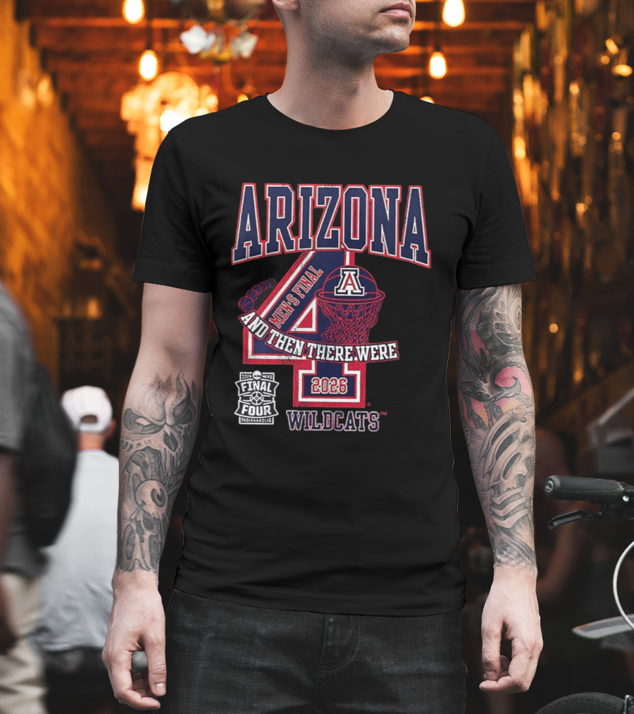 Arizona Wildcats 2026 Men's Final Four And Then There Were T-Shirt