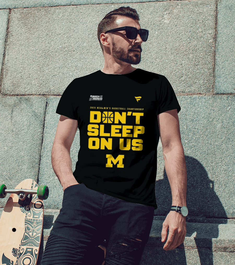 2026 Michigan Wolverines NCAA Men's Basketball Tournament March Madness Don't Sleep On Us T-Shirt