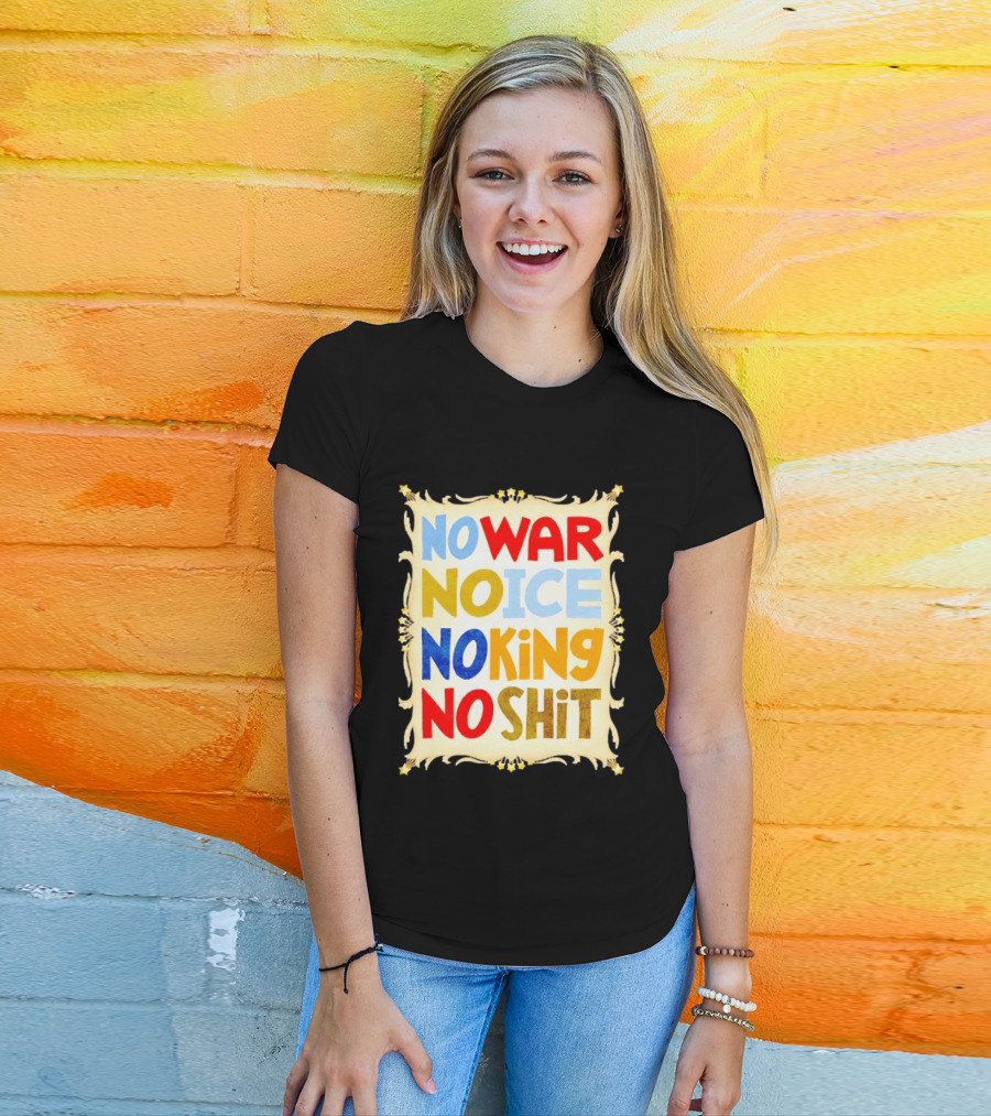 No War No Ice No King No Shit T-Shirt