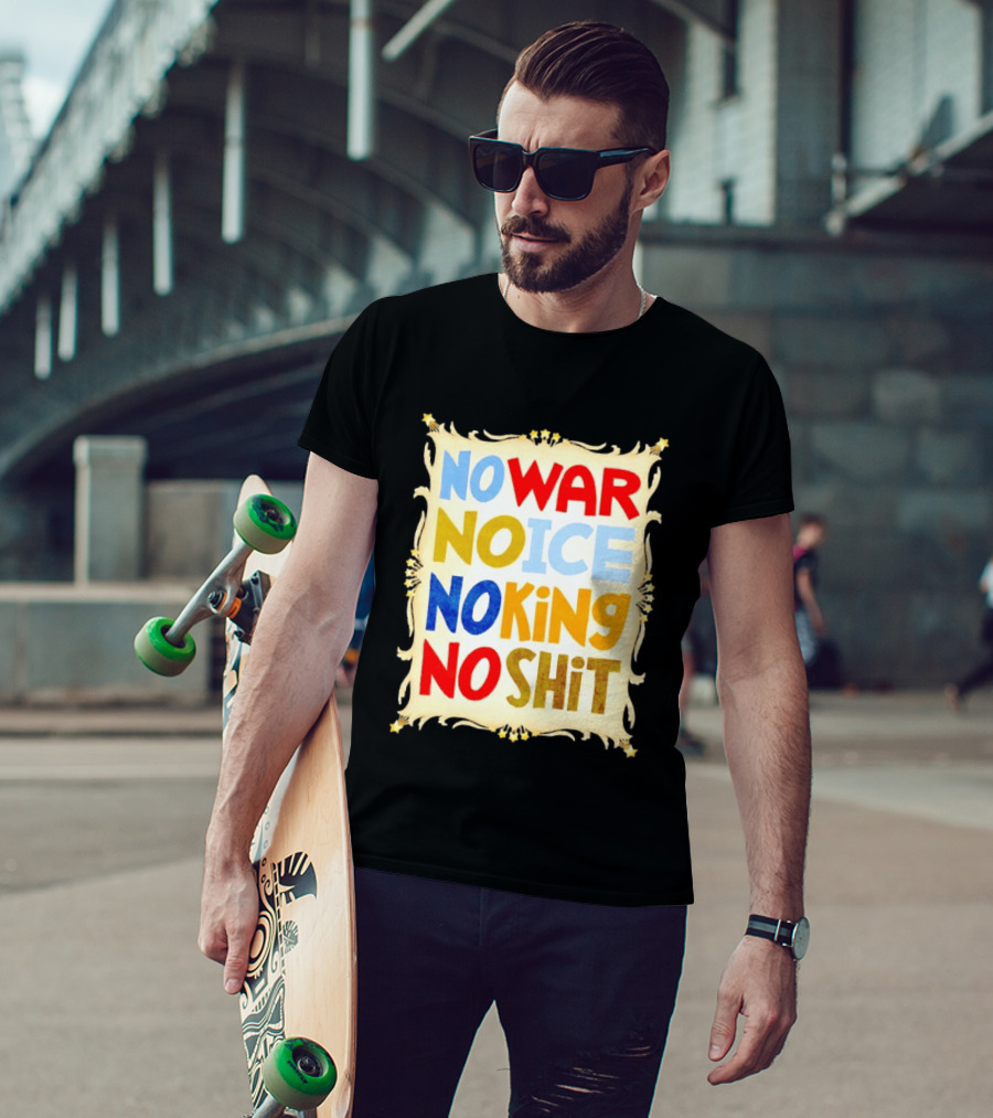 No War No Ice No King No Shit T-Shirt