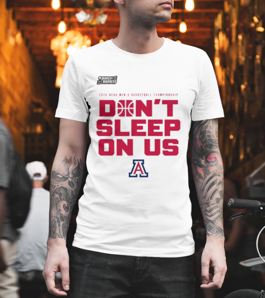 Arizona Wildcats Don't Sleep On Us 2026 NCAA Men's Basketball Tournament March Madness T-Shirt